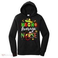 Nacho Average Nurse Cinco De Mayo Fiesta Mexican Nursing Women's Hoodie thumb 0