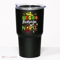 Nacho Average Nurse Cinco De Mayo Fiesta Mexican Nursing Tumbler thumb 0