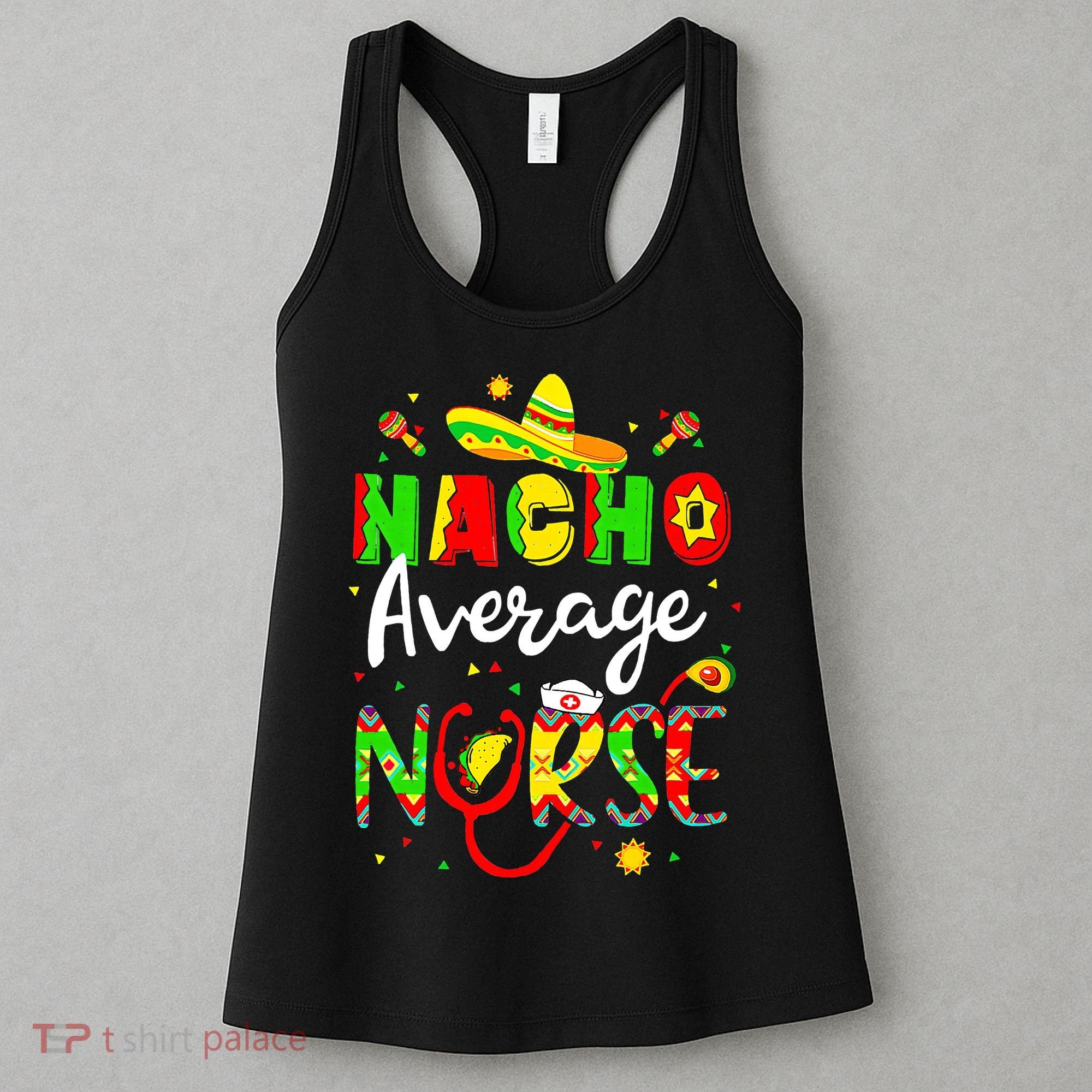 Nacho Average Nurse Cinco De Mayo Fiesta Mexican Nursing Women's Tank Top