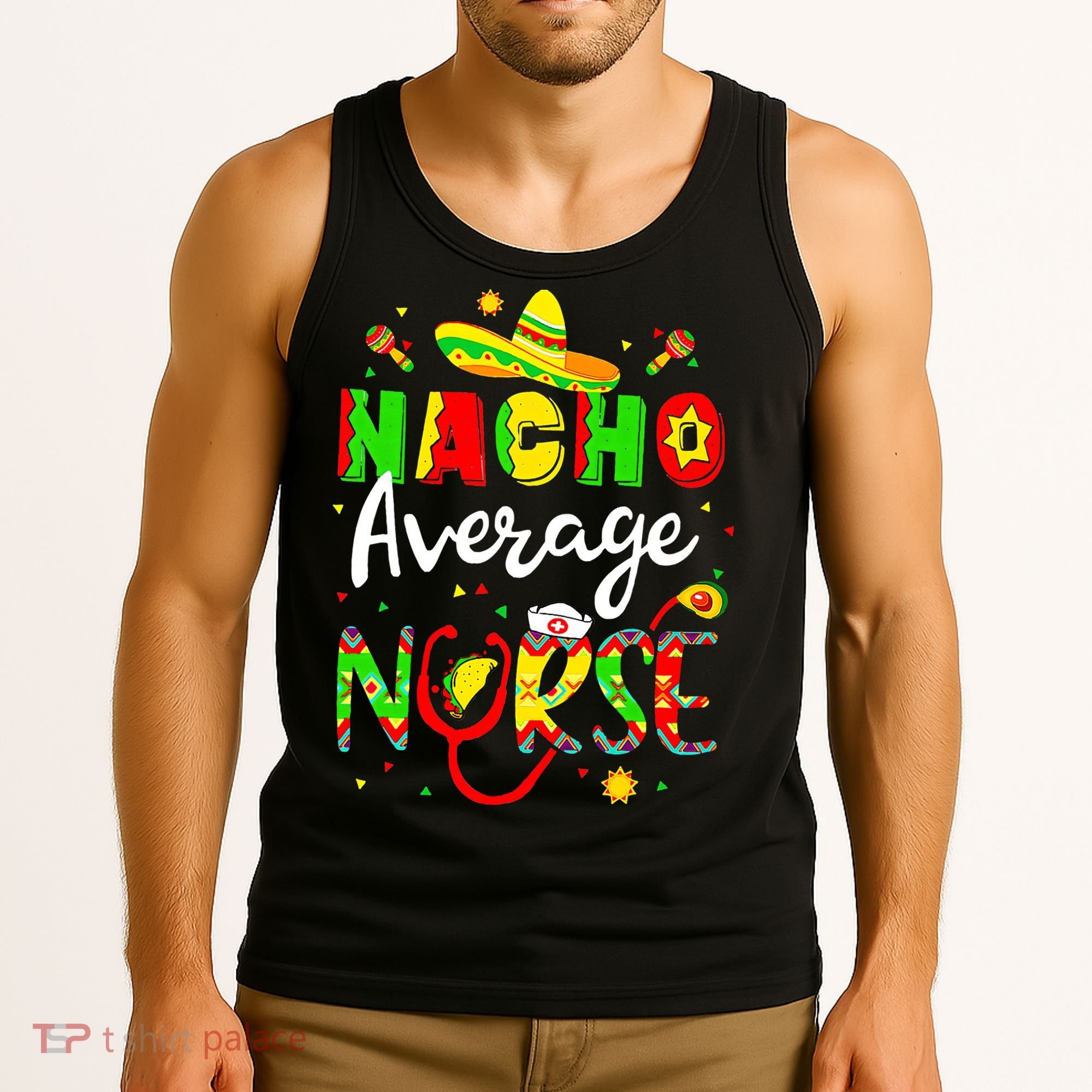 Nacho Average Nurse Cinco De Mayo Fiesta Mexican Nursing Tank Top