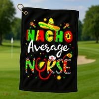 Nacho Average Nurse Cinco De Mayo Fiesta Mexican Nursing Golf Towel thumb 1