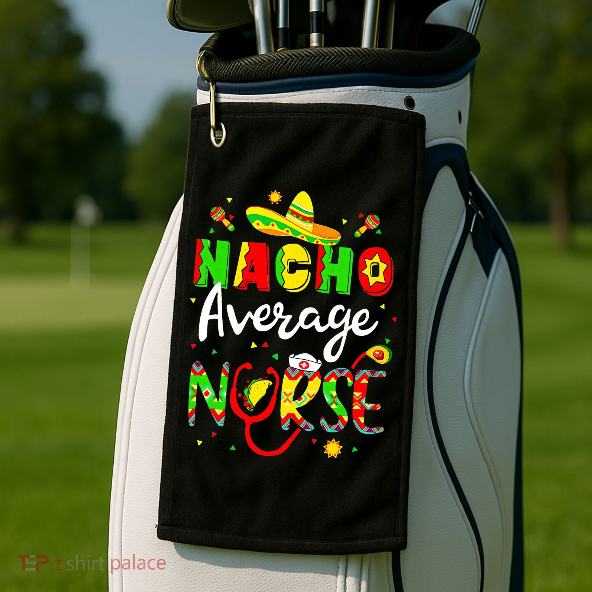 Nacho Average Nurse Cinco De Mayo Fiesta Mexican Nursing Golf Towel