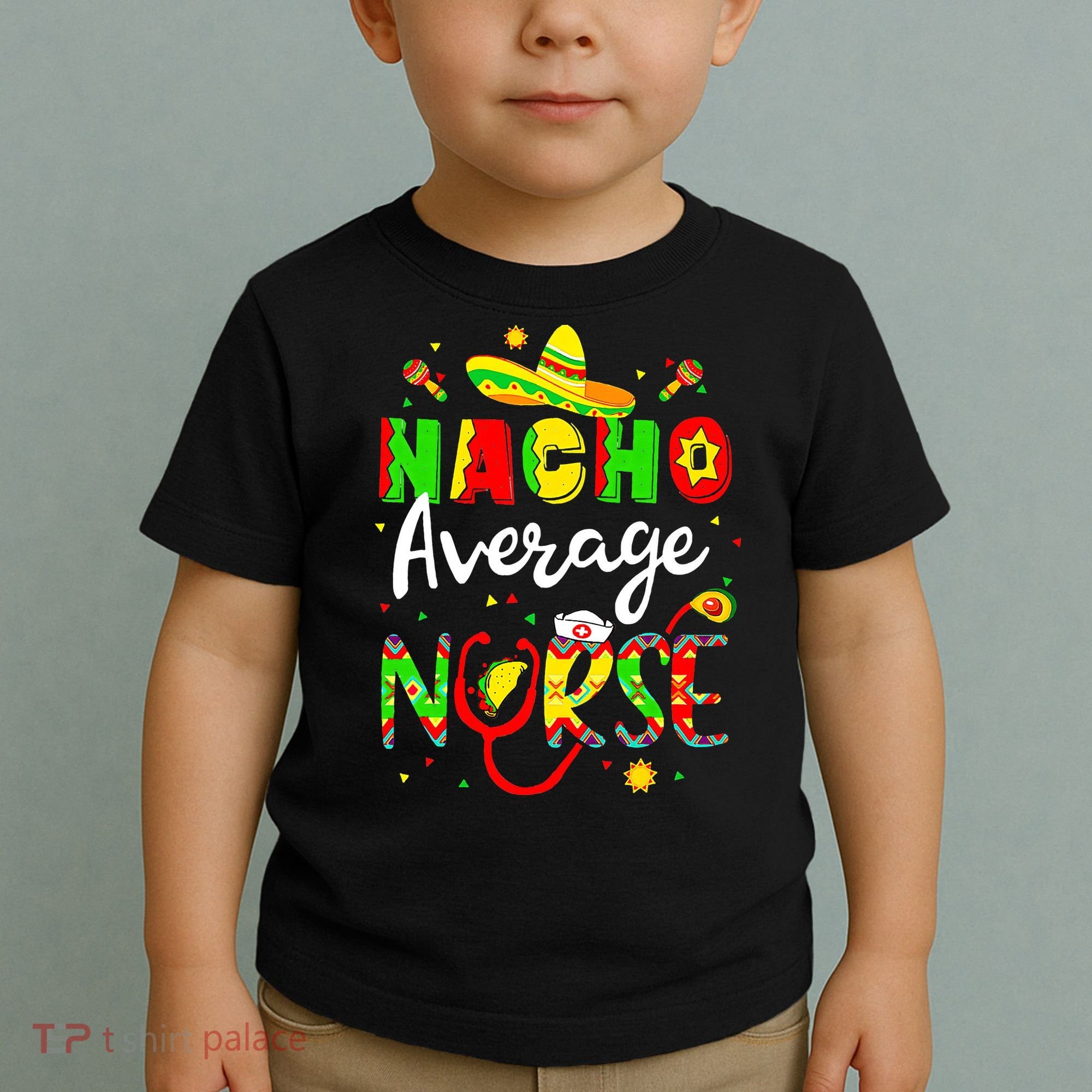 Nacho Average Nurse Cinco De Mayo Fiesta Mexican Nursing Toddler T-Shirt