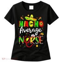 Nacho Average Nurse Cinco De Mayo Fiesta Mexican Nursing Women's T-Shirt thumb 0