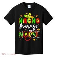 Nacho Average Nurse Cinco De Mayo Fiesta Mexican Nursing Kids T-Shirt thumb 0