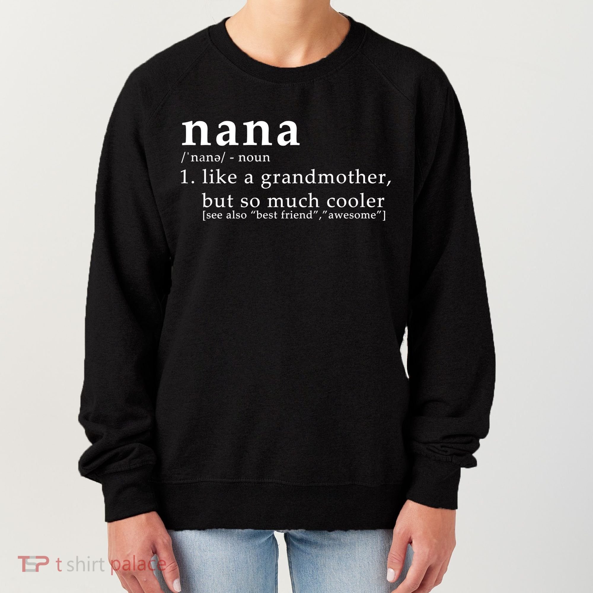 Nana Definition Like A Grandmother Women's Sweatshirt