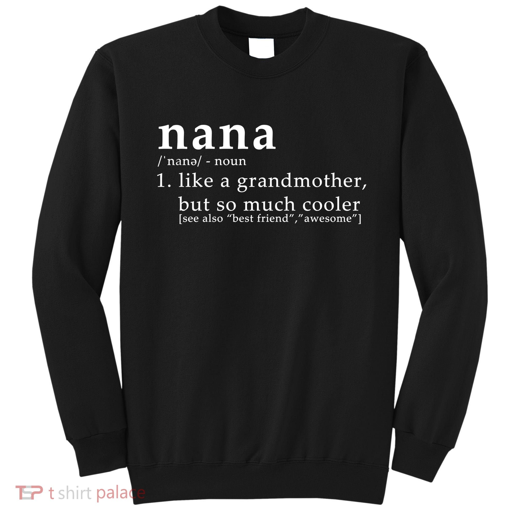 Nana Definition Like A Grandmother Sweatshirt