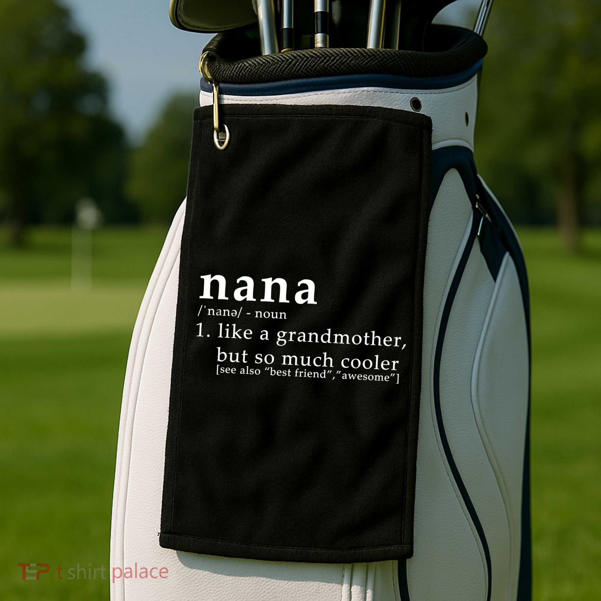 Nana Definition Like A Grandmother Golf Towel