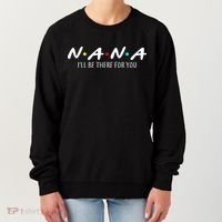 Nana I'll Be There For You Women's Sweatshirt thumb 0
