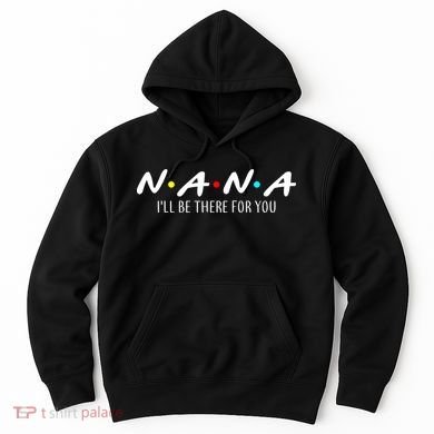 Nana I'll Be There For You Hoodie