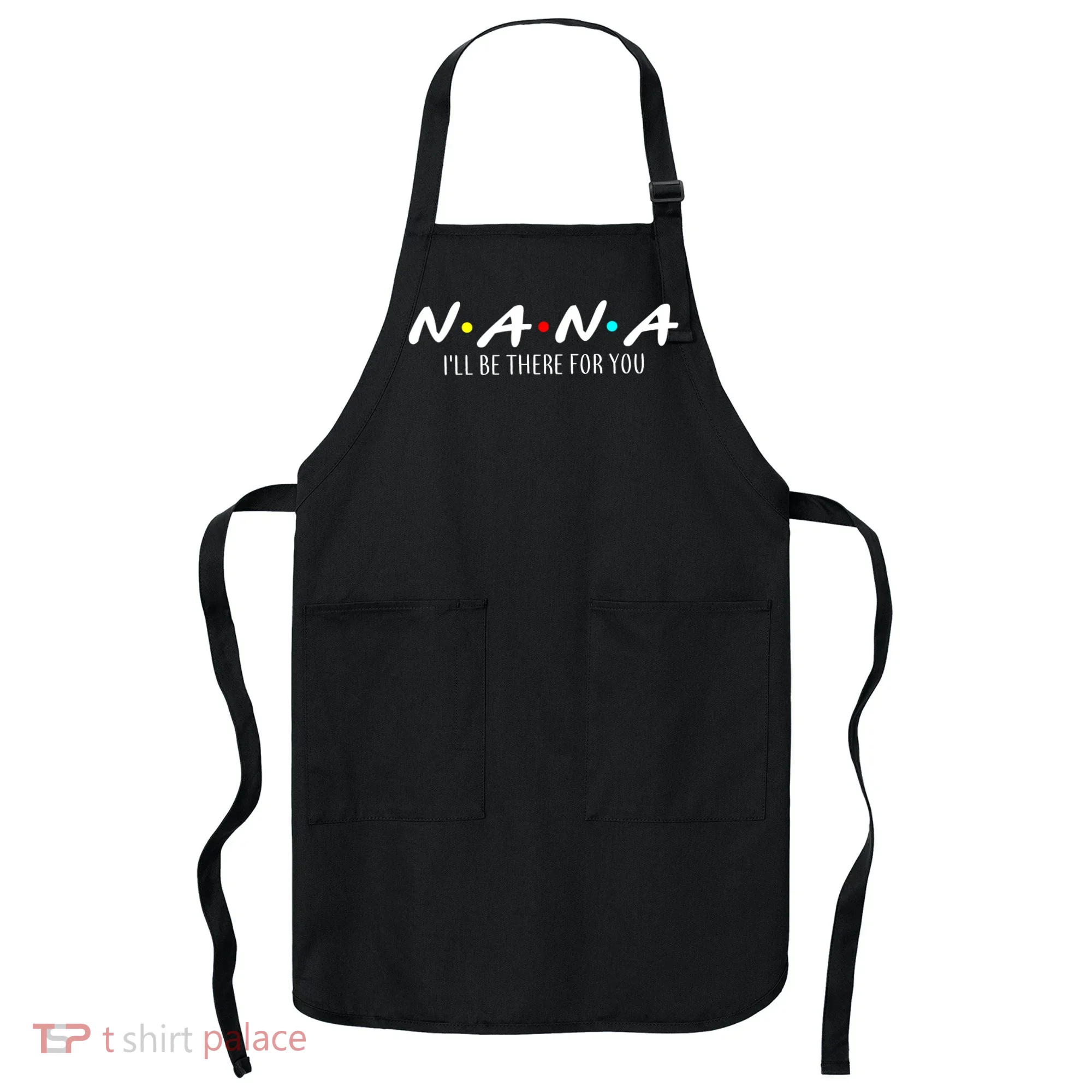 Nana I'll Be There For You Apron