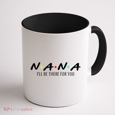 Nana I'll Be There For You Coffee Mug back