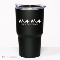 Nana I'll Be There For You Tumbler thumb 0