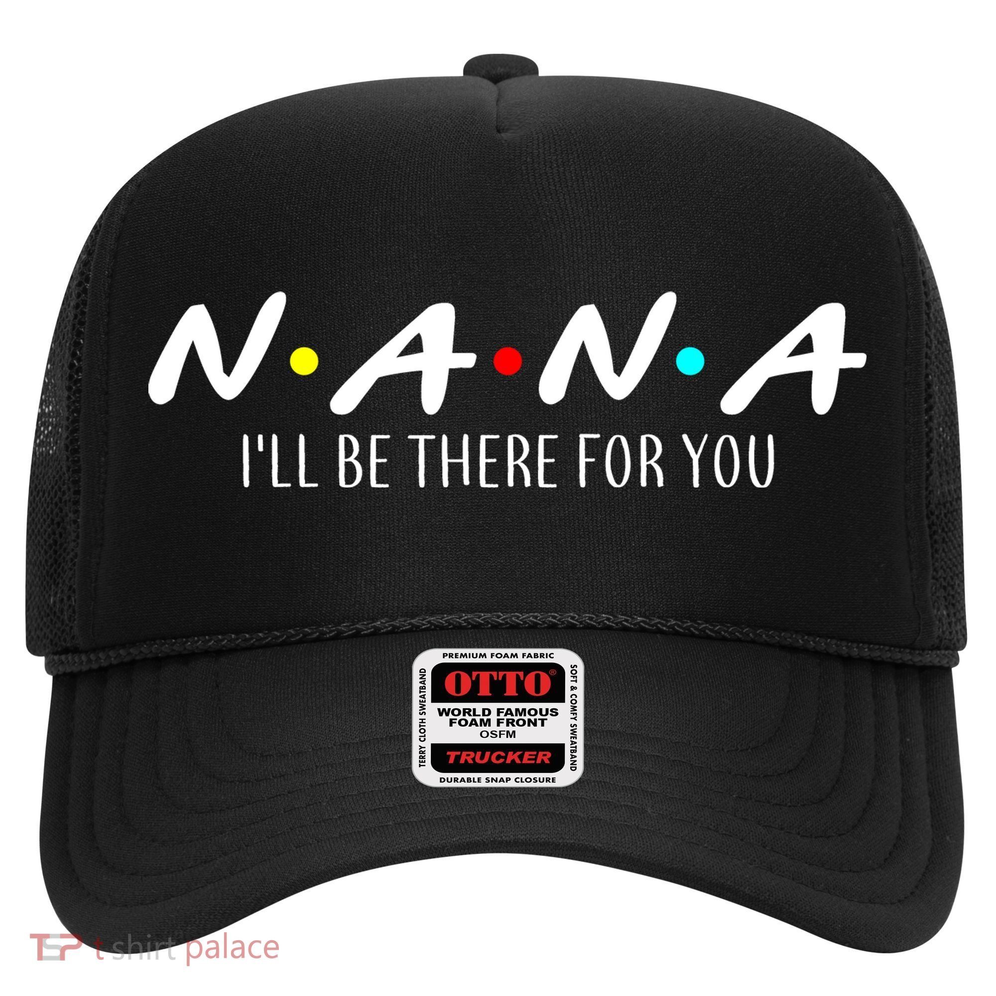 Nana I'll Be There For You Hat