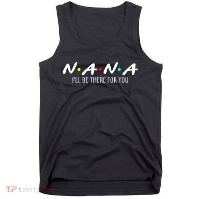 Nana I'll Be There For You Tank Top