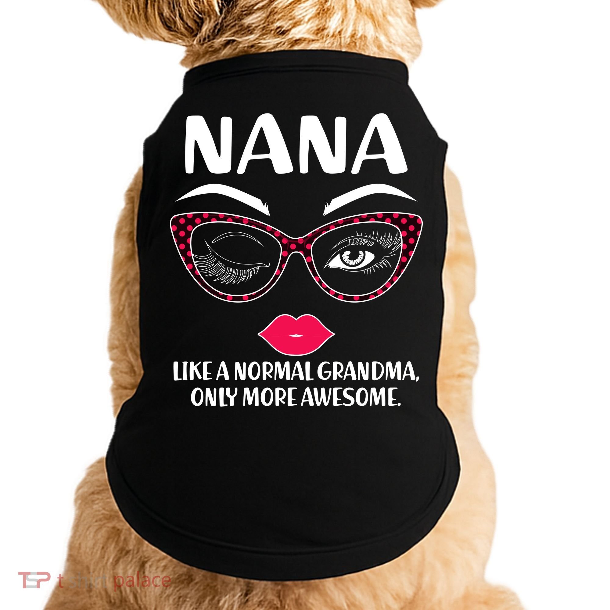 Nana Like A Normal Grandma Only More Awesome Doggie Tank