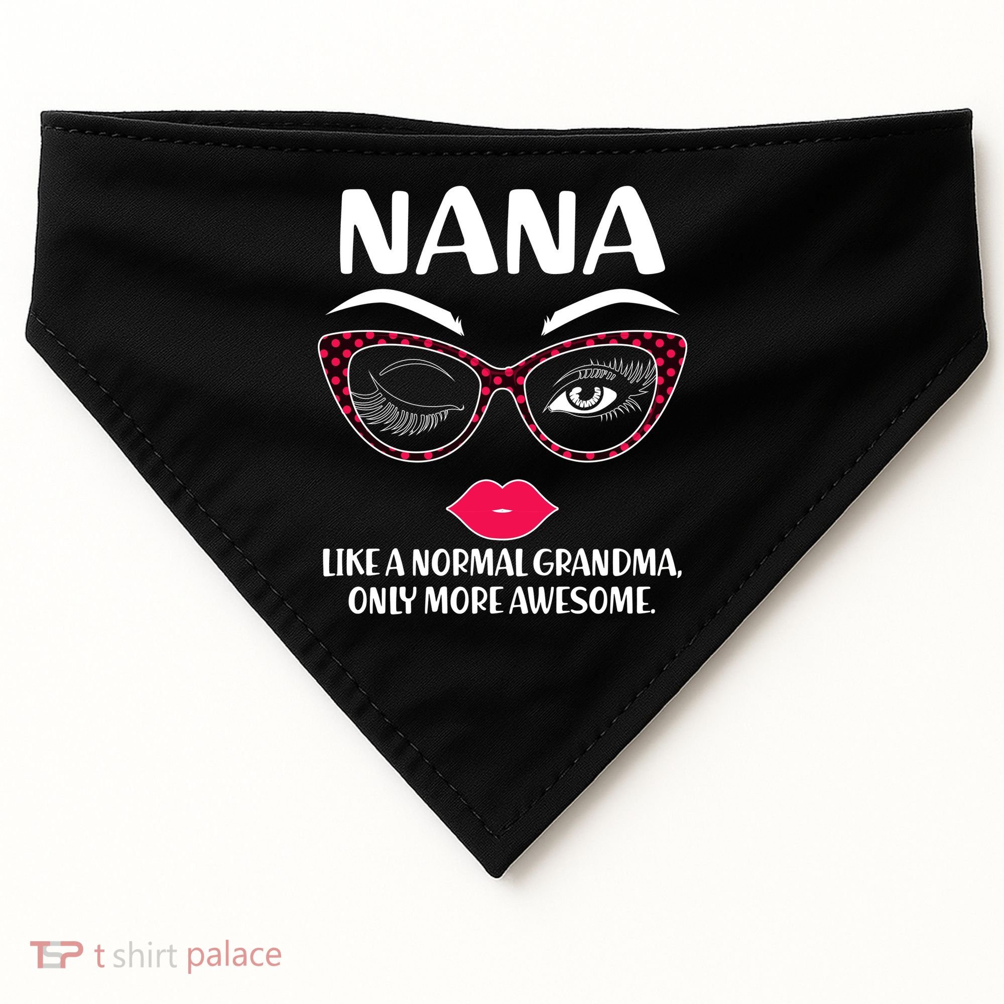 Nana Like A Normal Grandma Only More Awesome USA-Made Doggie Bandana