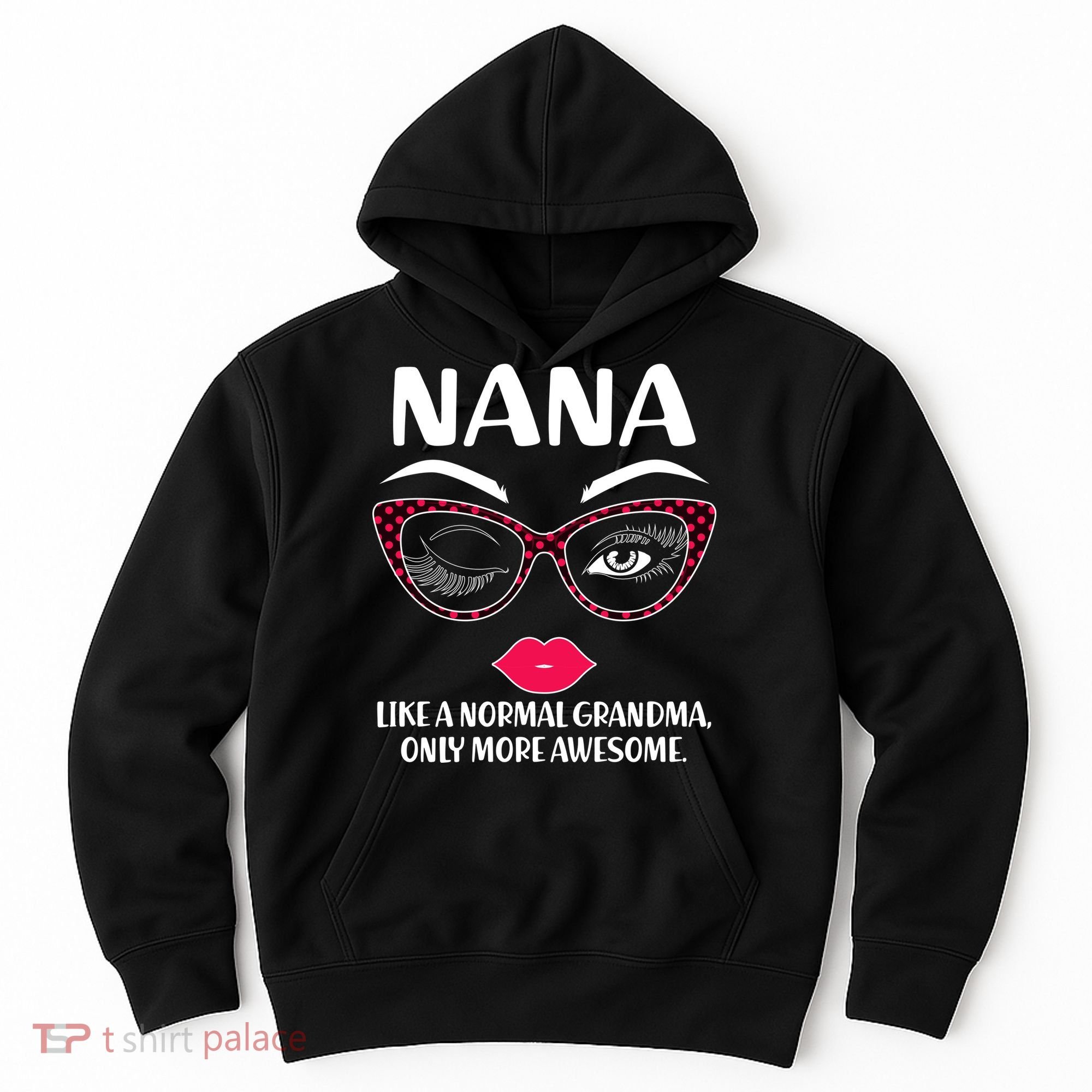 Nana Like A Normal Grandma Only More Awesome Hoodie