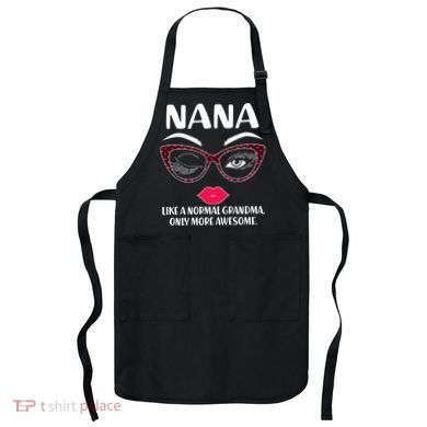 Nana Like A Normal Grandma Only More Awesome Apron