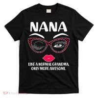 Nana Like A Normal Grandma Only More Awesome T-Shirt thumb 0