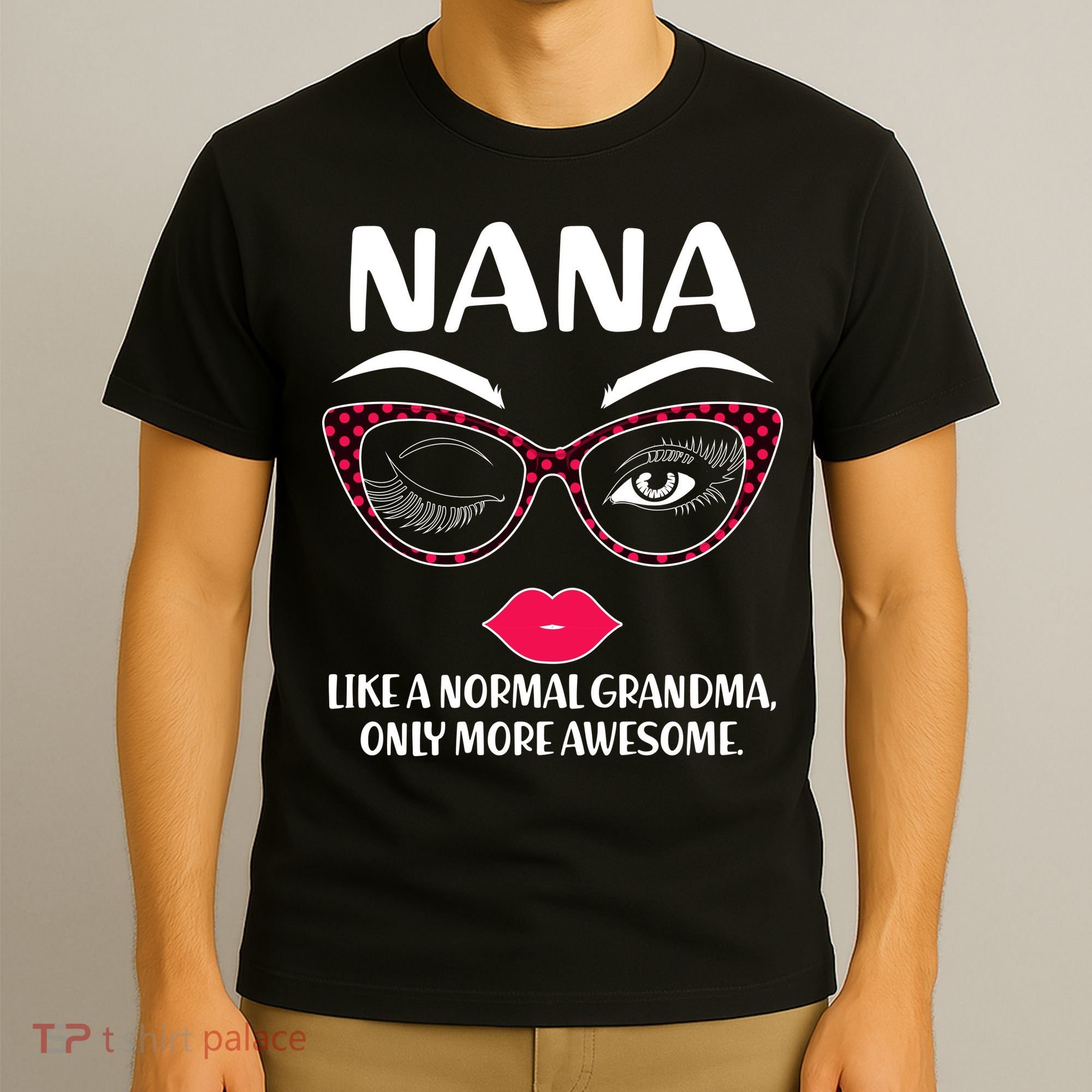 Nana Like A Normal Grandma Only More Awesome T-Shirt