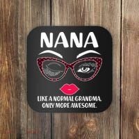 Nana Like A Normal Grandma Only More Awesome Coaster thumb 0