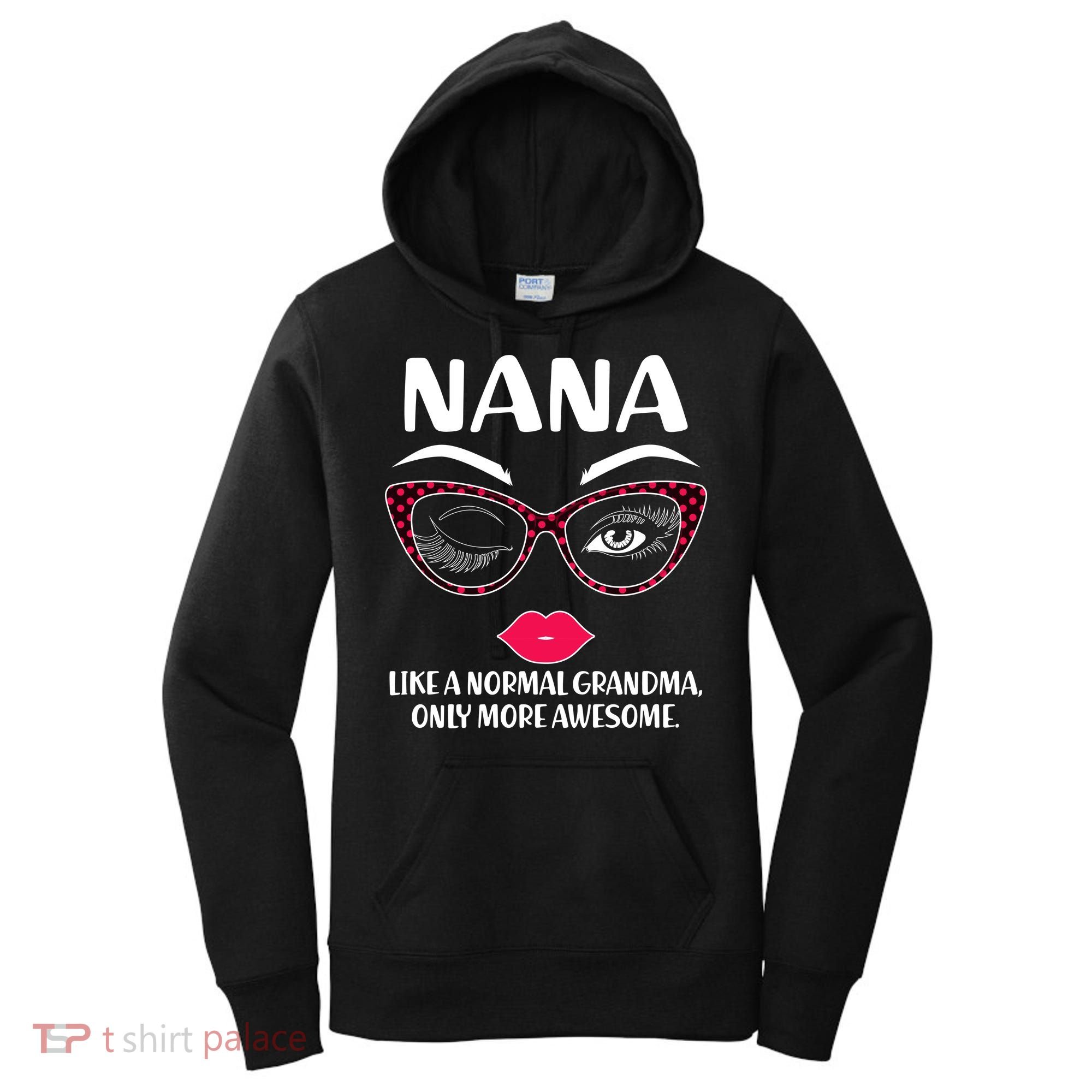Nana Like A Normal Grandma Only More Awesome Women's Hoodie