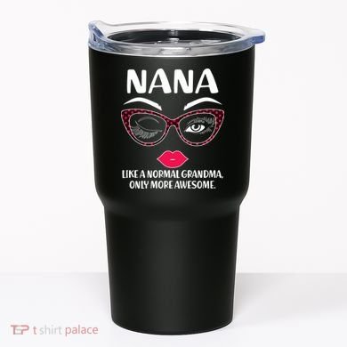 Nana Like A Normal Grandma Only More Awesome Tumbler