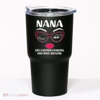 Nana Like A Normal Grandma Only More Awesome Tumbler thumb 0