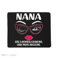 Nana Like A Normal Grandma Only More Awesome Mousepad thumb 0