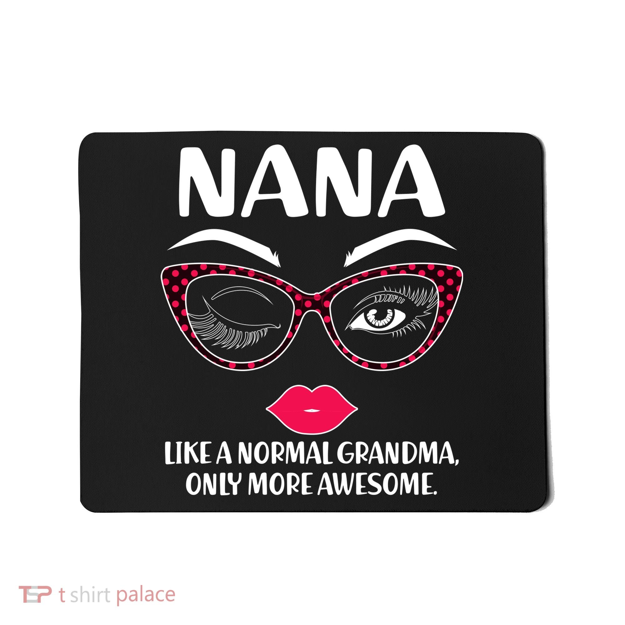 Nana Like A Normal Grandma Only More Awesome Mousepad