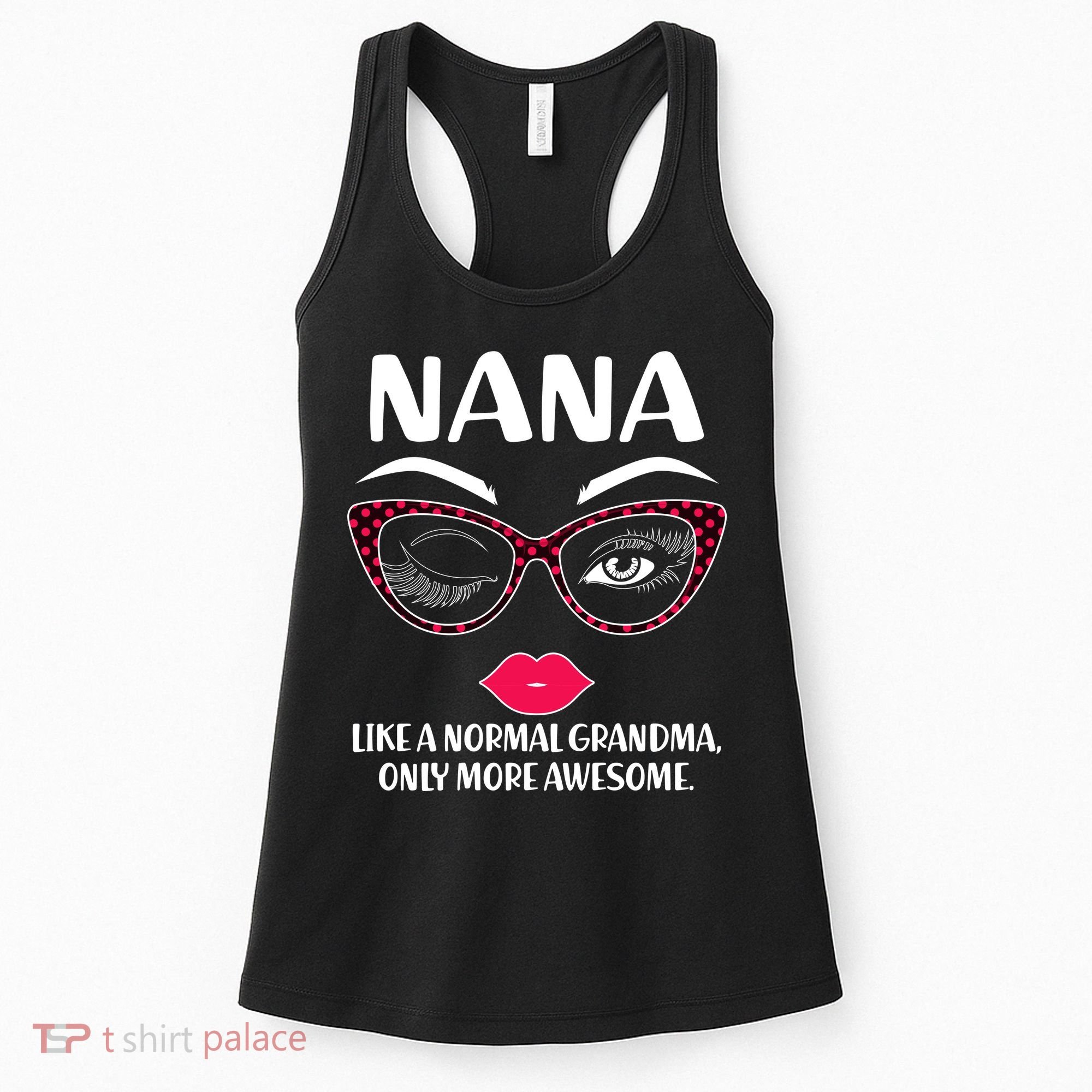 Nana Like A Normal Grandma Only More Awesome Women's Tank Top