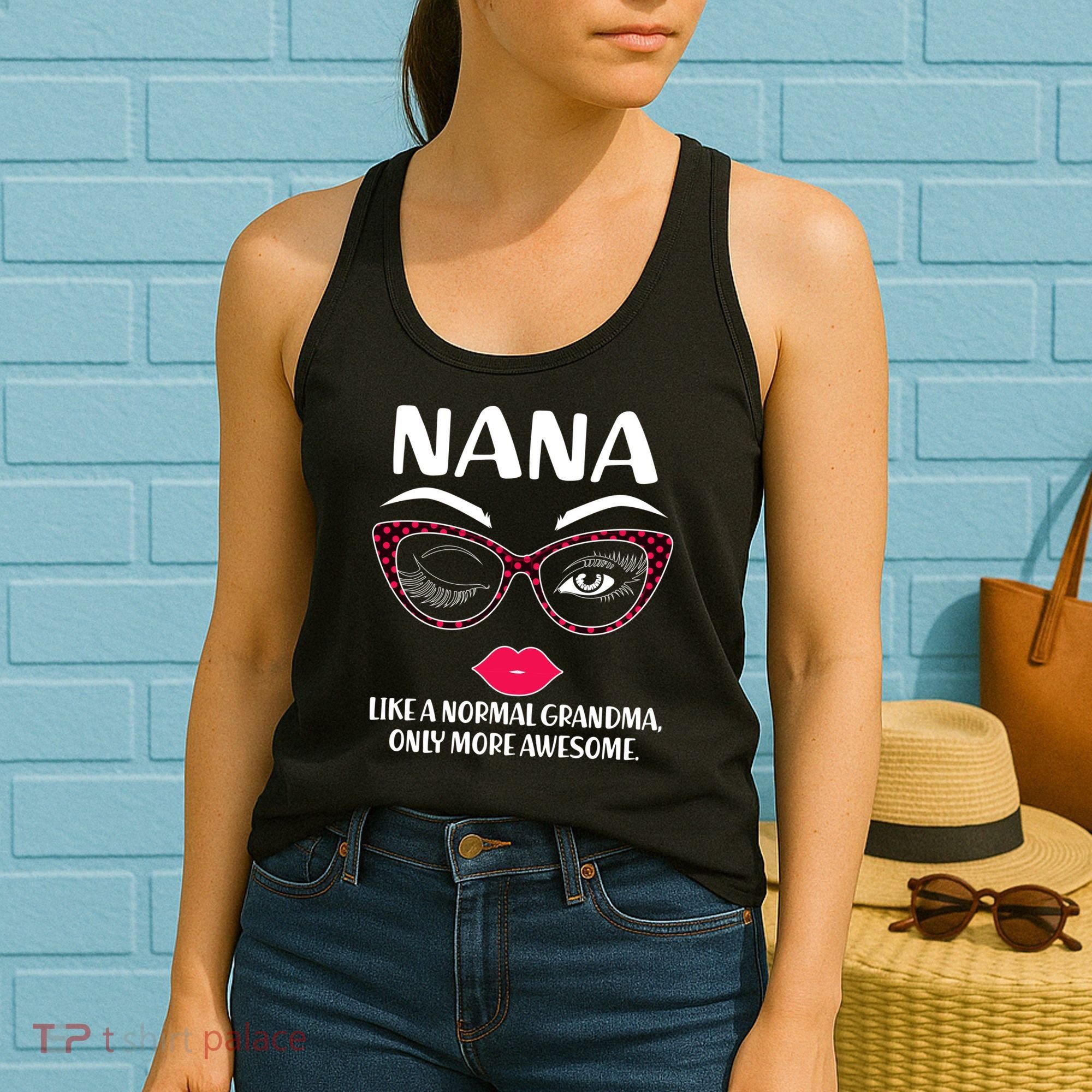 Nana Like A Normal Grandma Only More Awesome Women's Tank Top