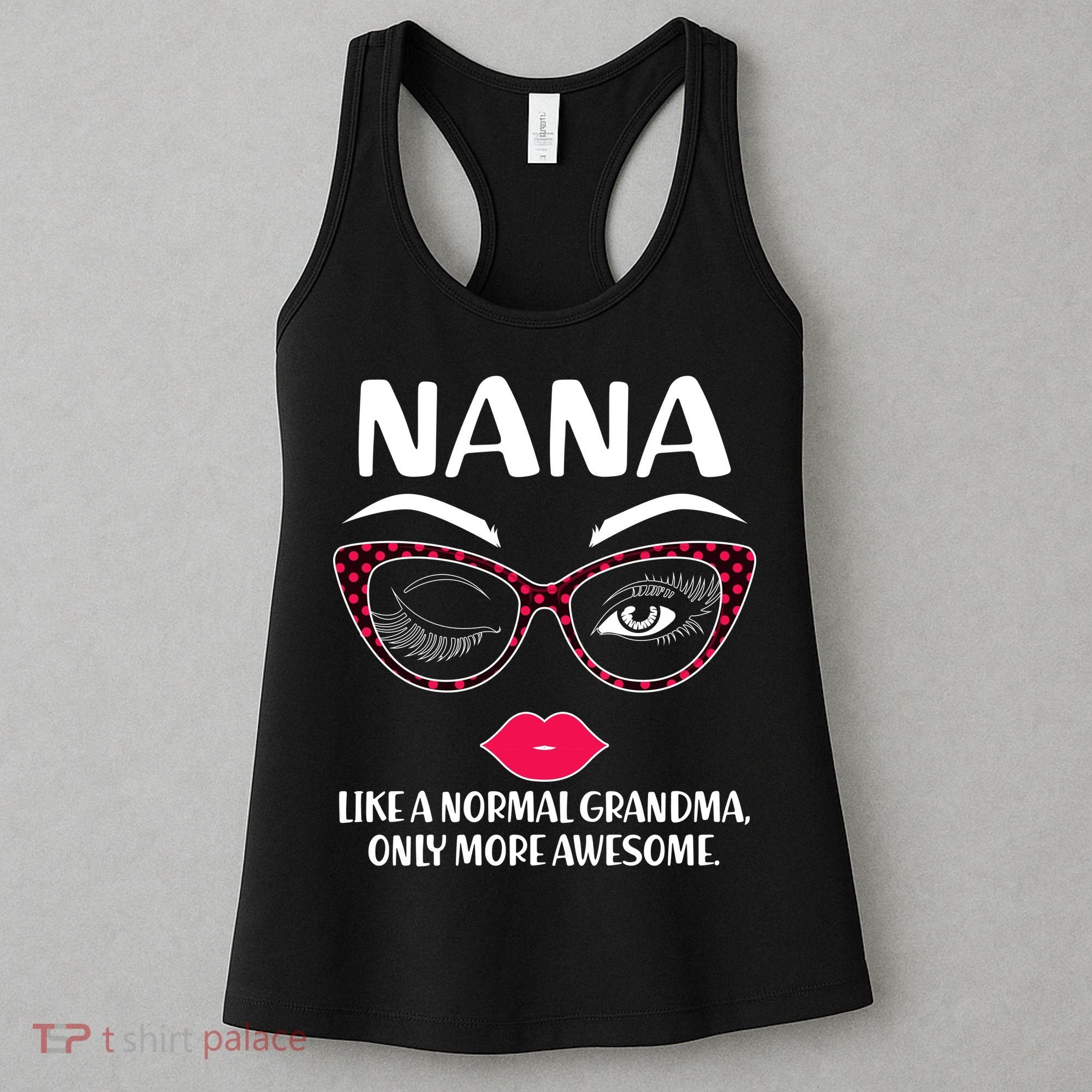 Nana Like A Normal Grandma Only More Awesome Women's Tank Top