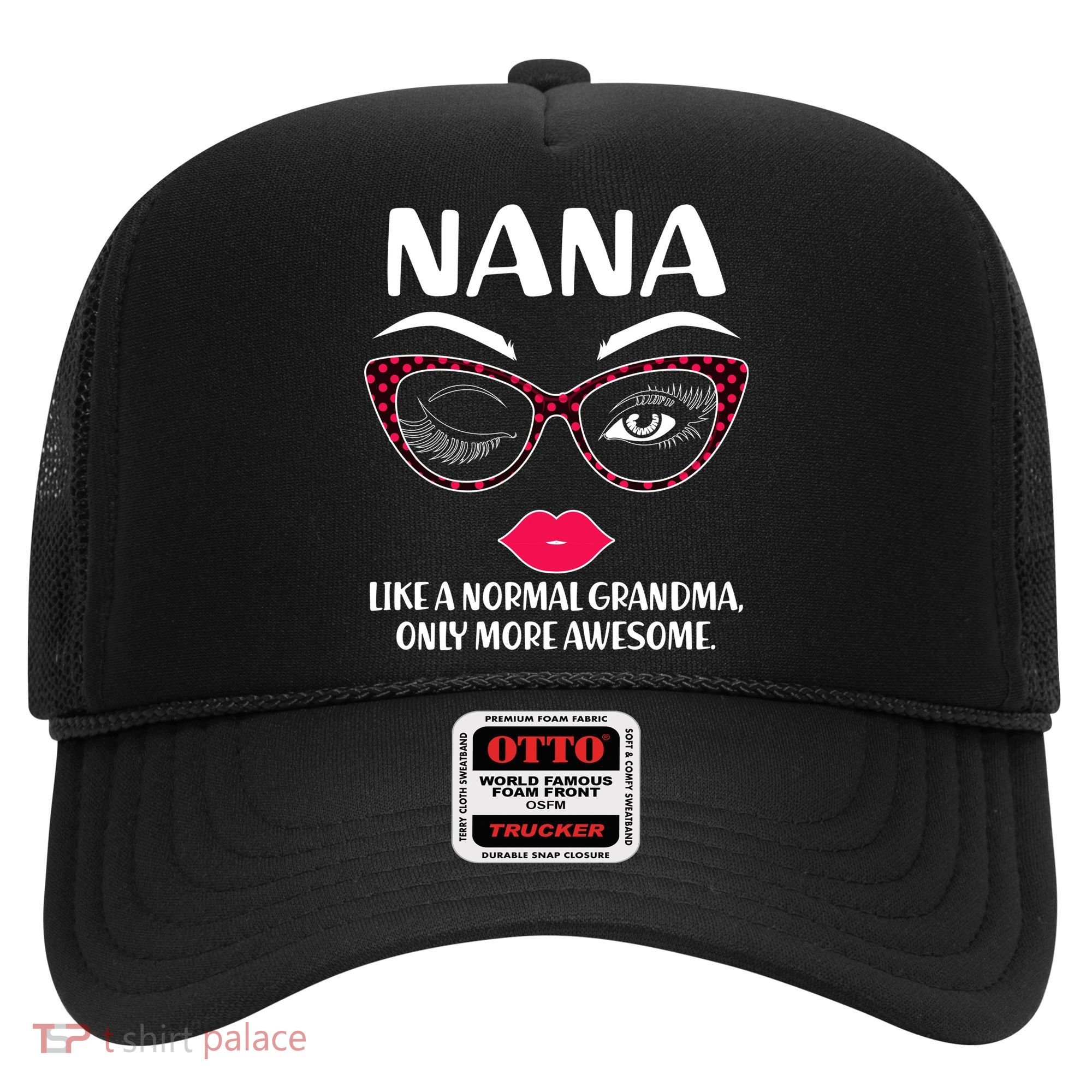 Nana Like A Normal Grandma Only More Awesome Hat