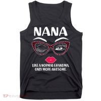 Nana Like A Normal Grandma Only More Awesome Tank Top thumb 0