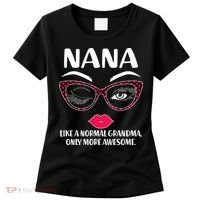Nana Like A Normal Grandma Only More Awesome Women's T-Shirt thumb 0