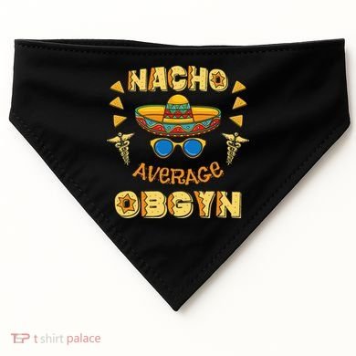 Nacho Average OBGYN Cinco De Mayo USA-Made Doggie Bandana