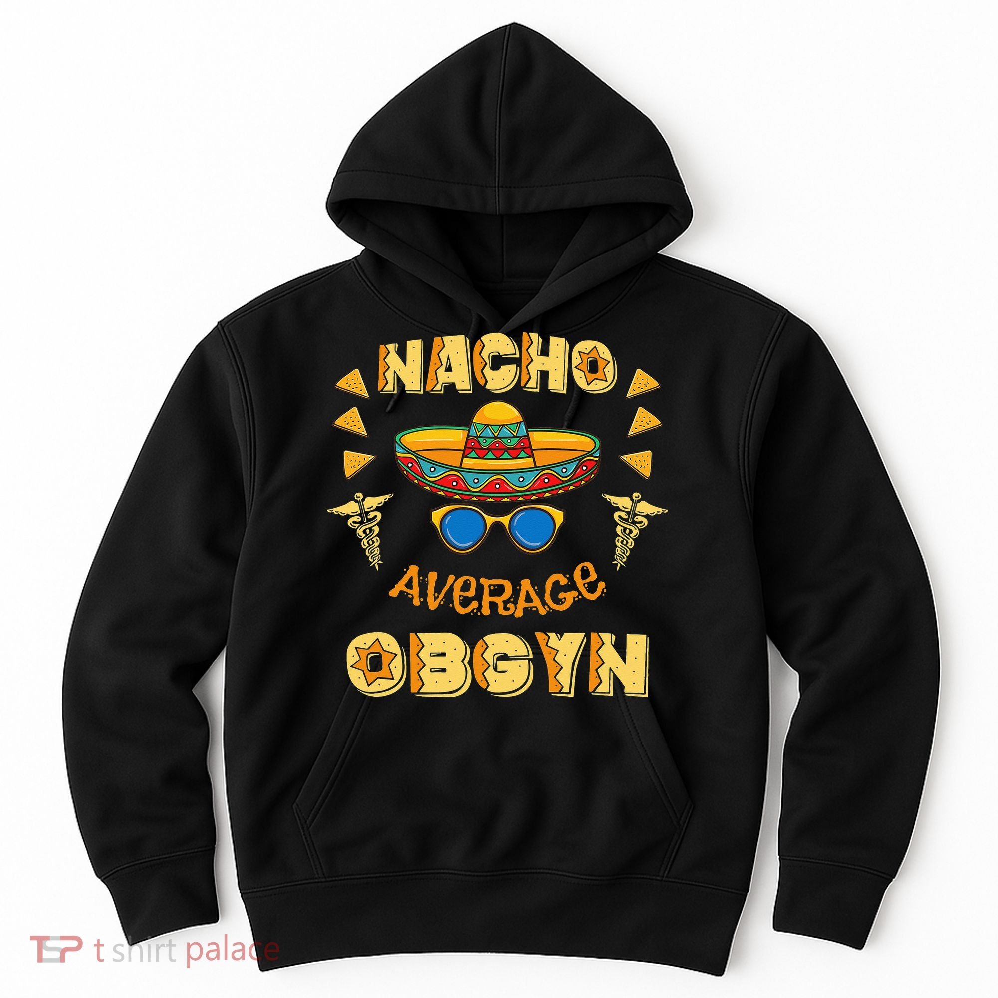 Nacho Average OBGYN Cinco De Mayo Hoodie