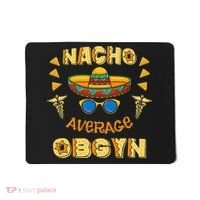 Nacho Average OBGYN Cinco De Mayo Mousepad thumb 0