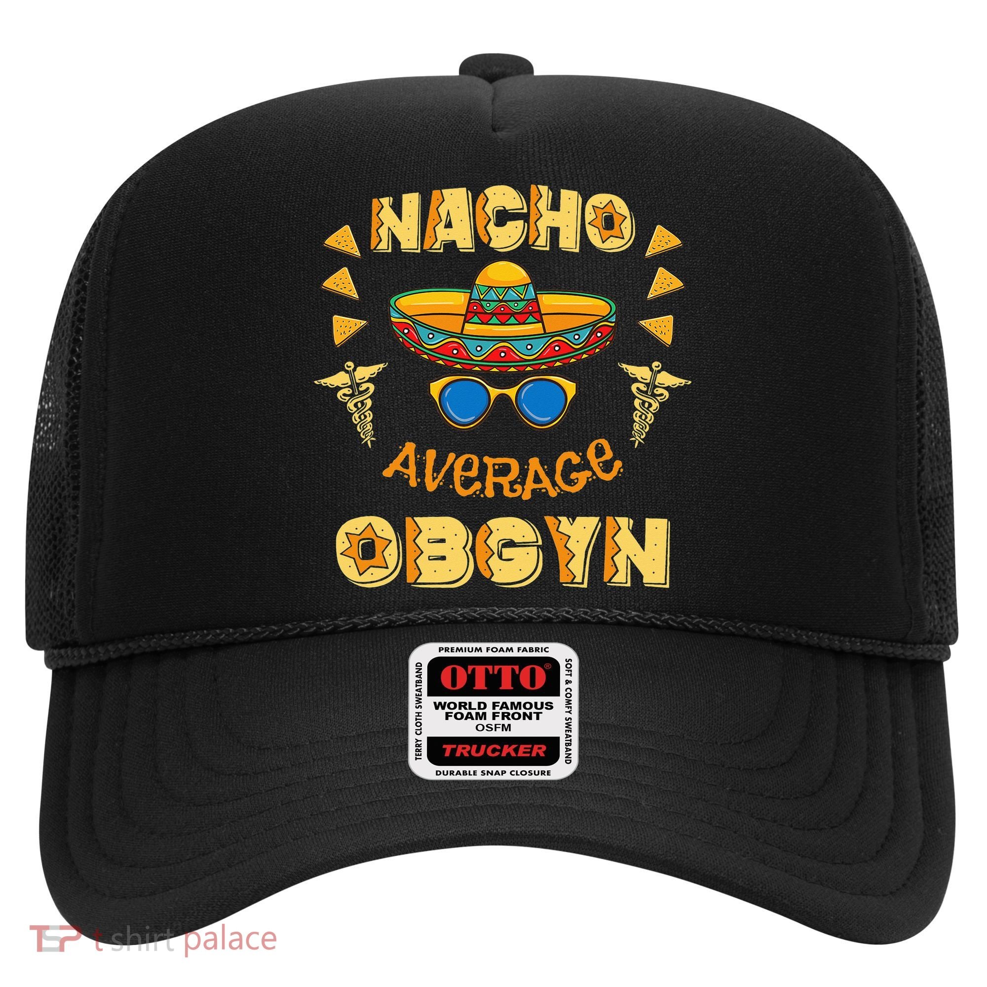 Nacho Average OBGYN Cinco De Mayo Hat