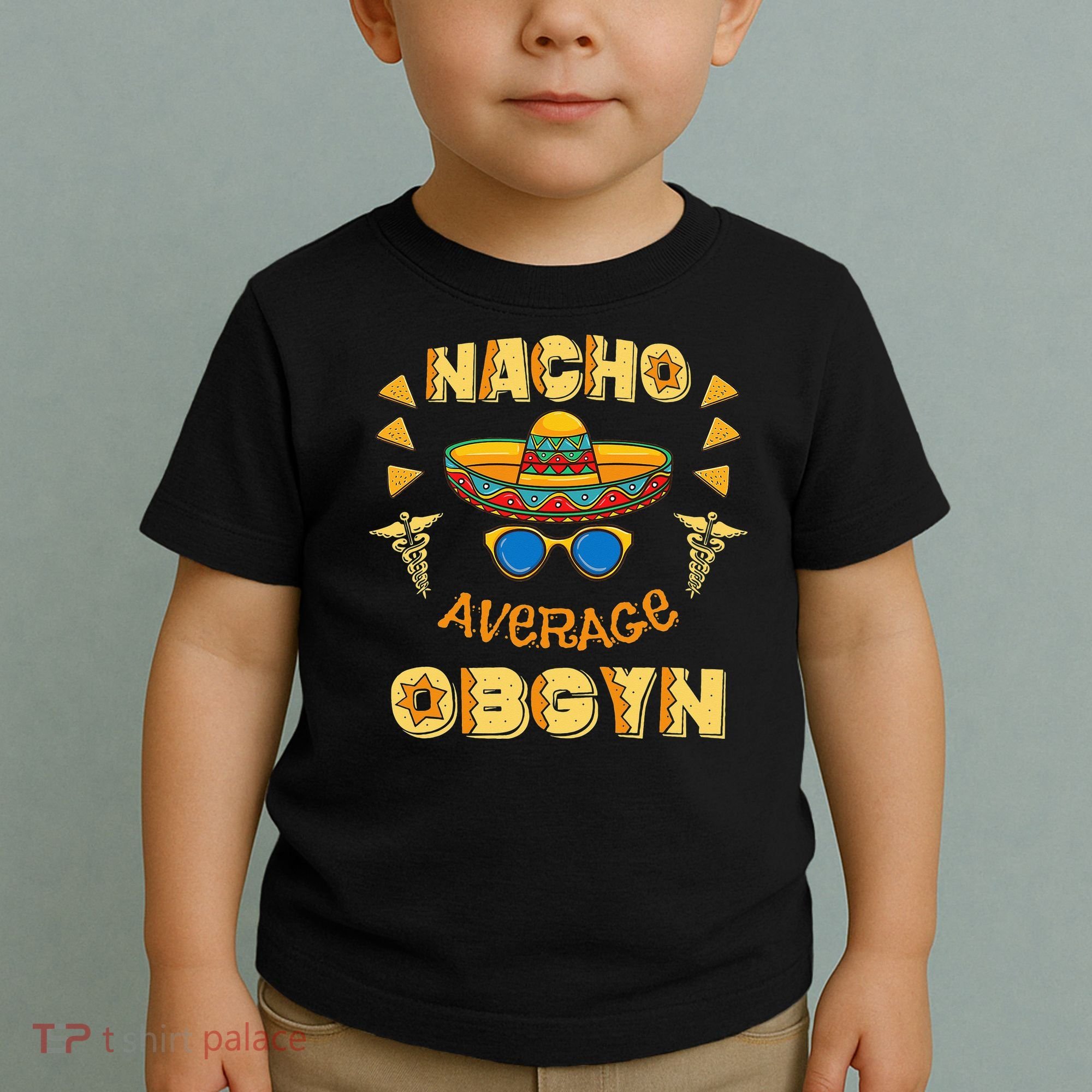 Nacho Average OBGYN Cinco De Mayo Toddler T-Shirt