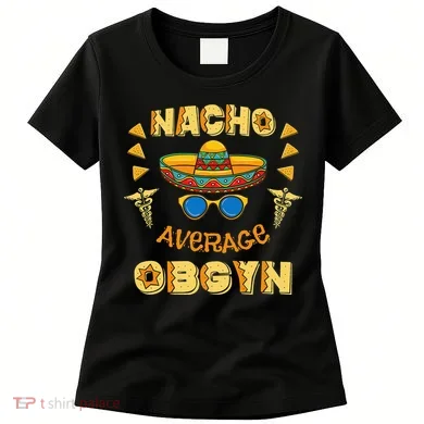 Nacho Average OBGYN Cinco De Mayo Women's T-Shirt