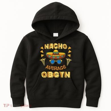 Nacho Average OBGYN Cinco De Mayo Kids Hoodie