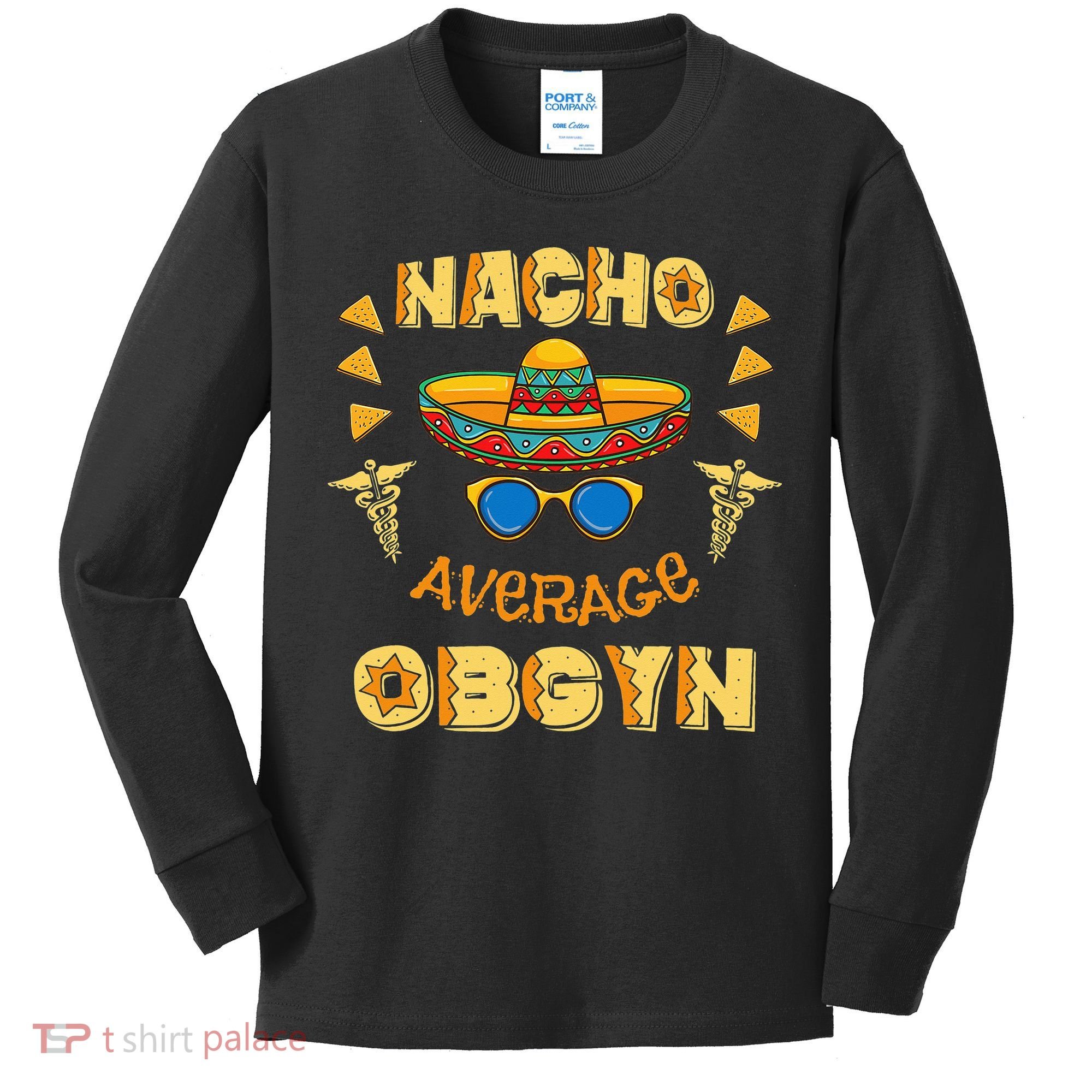 Nacho Average OBGYN Cinco De Mayo Kids Long Sleeve Shirt