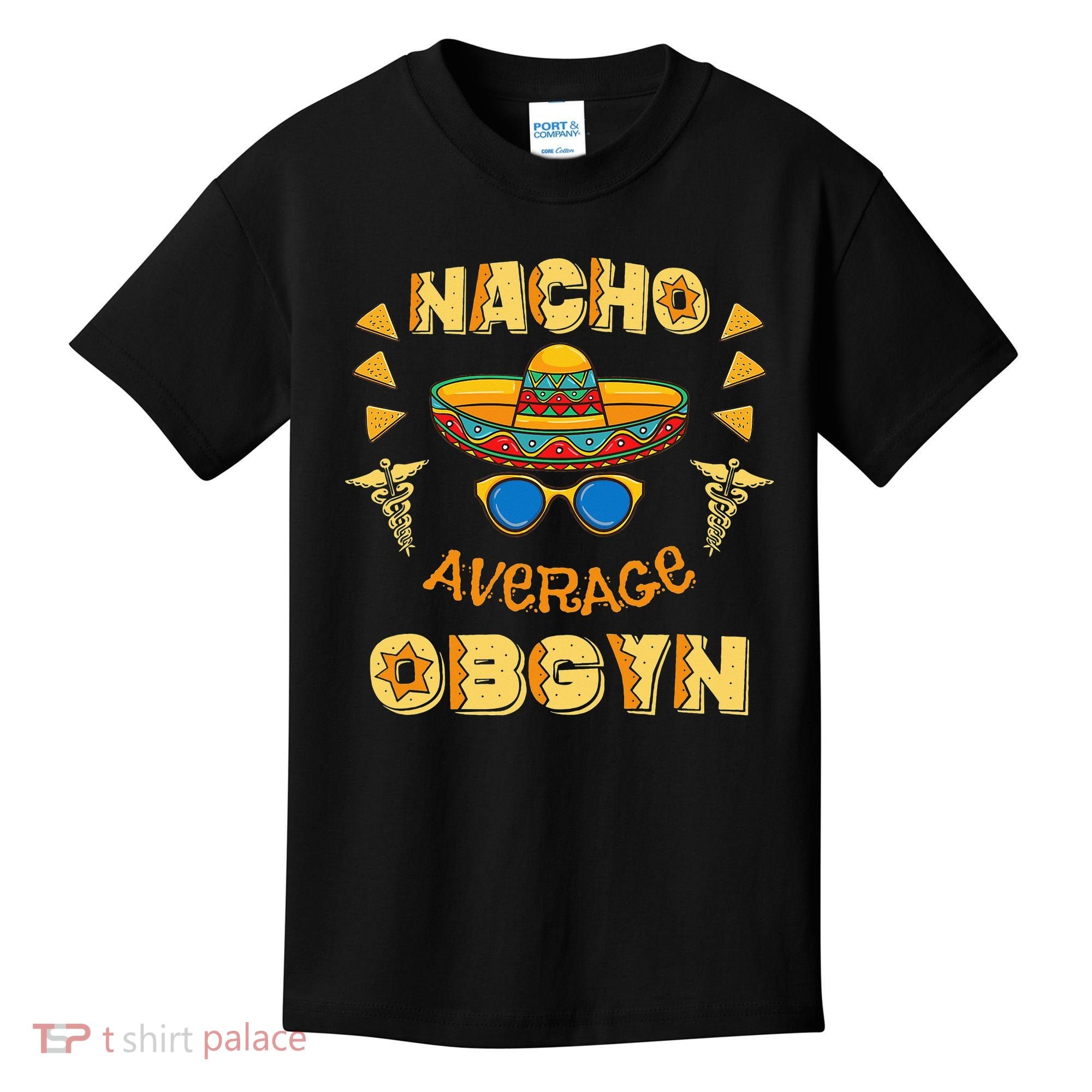 Nacho Average OBGYN Cinco De Mayo Kids T-Shirt