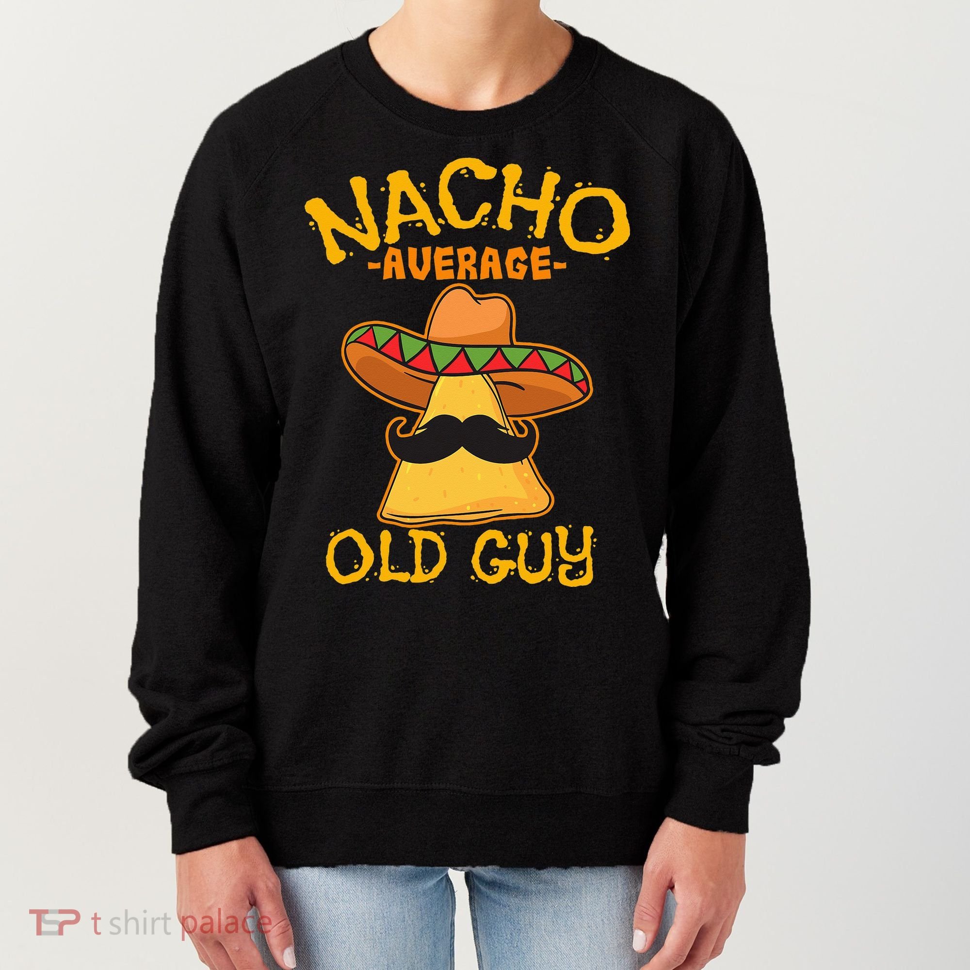 Nacho Average Old Guy Mexican Grandfather Cinco De Mayo Women's Sweatshirt