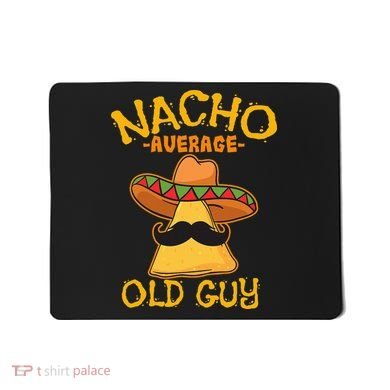 Nacho Average Old Guy Mexican Grandfather Cinco De Mayo Mousepad