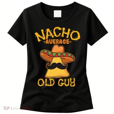 Nacho Average Old Guy Mexican Grandfather Cinco De Mayo Women's T-Shirt