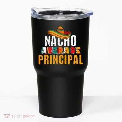 Nacho Average Principal Cinco De Mayo Funny Mexican Latin Tumbler